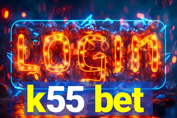 k55 bet